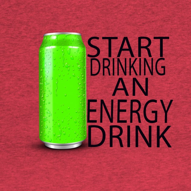 start drinking an energy drink by Vitarisa Tees